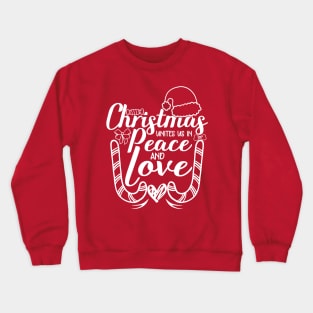 christmas unites us in peace and love christmas quotes design Crewneck Sweatshirt